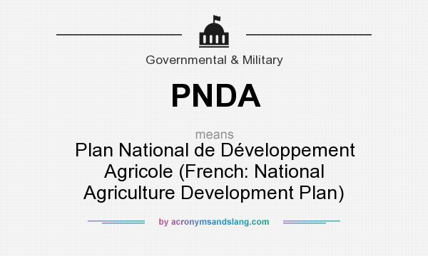 What does PNDA mean? It stands for Plan National de Développement Agricole (French: National Agriculture Development Plan)