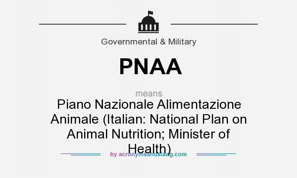 What does PNAA mean? It stands for Piano Nazionale Alimentazione Animale (Italian: National Plan on Animal Nutrition; Minister of Health)