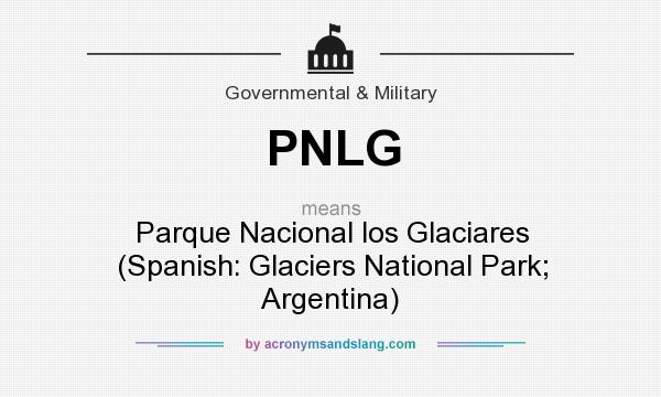What does PNLG mean? It stands for Parque Nacional los Glaciares (Spanish: Glaciers National Park; Argentina)