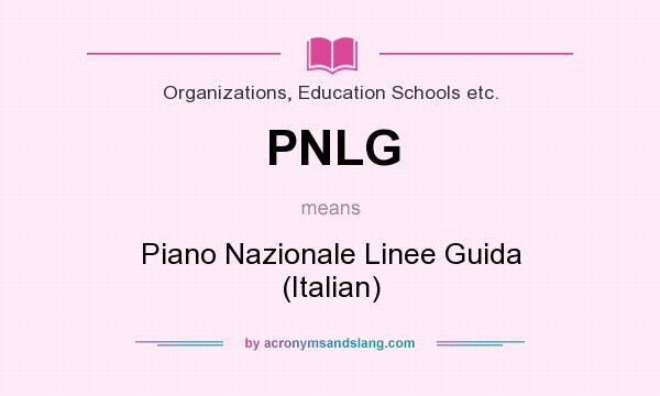 What does PNLG mean? It stands for Piano Nazionale Linee Guida (Italian)