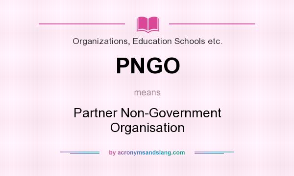 What does PNGO mean? It stands for Partner Non-Government Organisation
