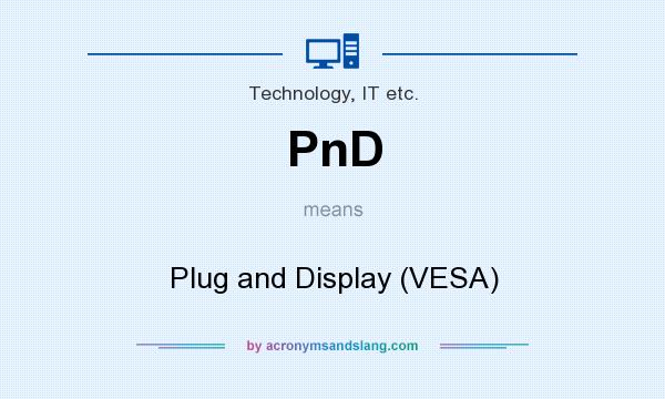 What does PnD mean? It stands for Plug and Display (VESA)