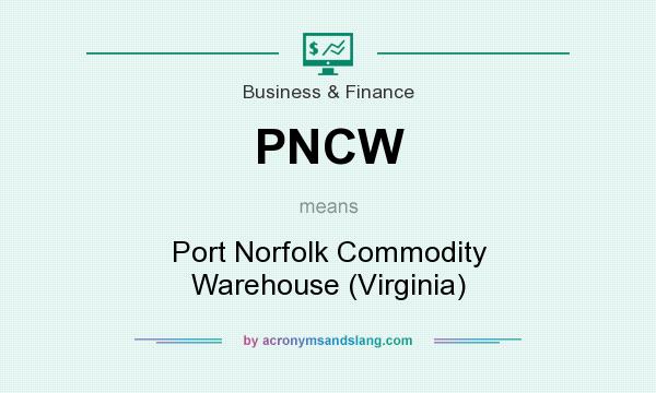 What does PNCW mean? It stands for Port Norfolk Commodity Warehouse (Virginia)