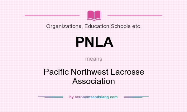What does PNLA mean? It stands for Pacific Northwest Lacrosse Association