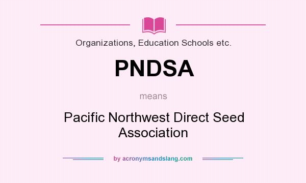 What does PNDSA mean? It stands for Pacific Northwest Direct Seed Association
