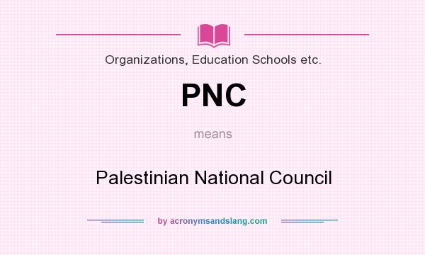 What does PNC mean? It stands for Palestinian National Council