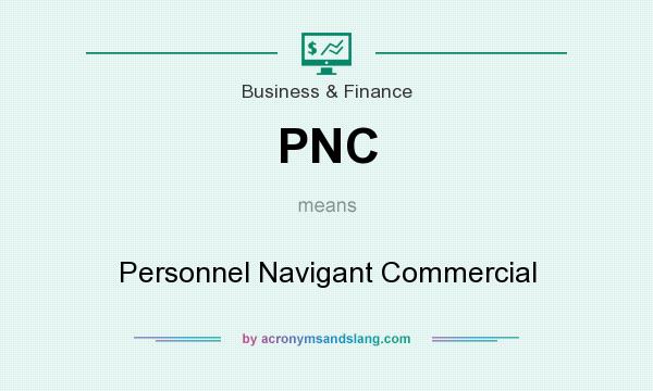 What does PNC mean? It stands for Personnel Navigant Commercial