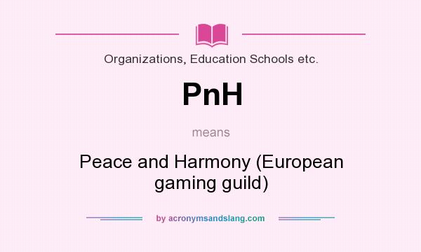 What does PnH mean? It stands for Peace and Harmony (European gaming guild)