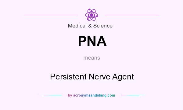 What does PNA mean? It stands for Persistent Nerve Agent