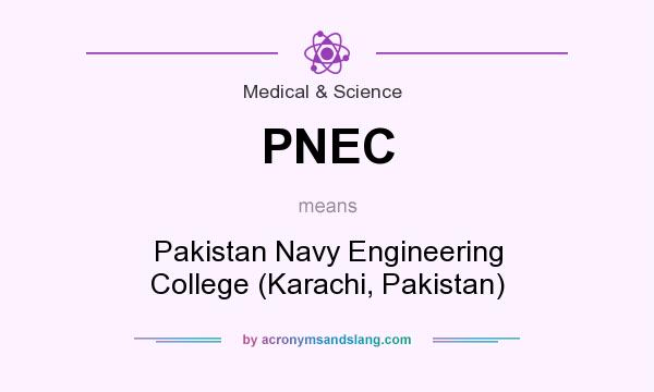 What does PNEC mean? It stands for Pakistan Navy Engineering College (Karachi, Pakistan)