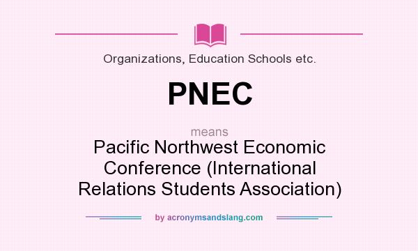 What does PNEC mean? It stands for Pacific Northwest Economic Conference (International Relations Students Association)