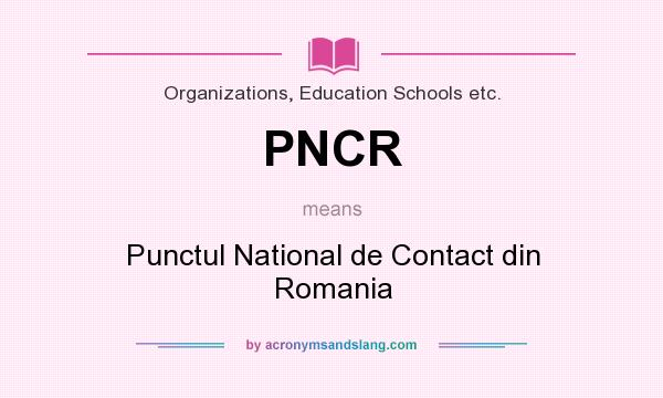 What does PNCR mean? It stands for Punctul National de Contact din Romania