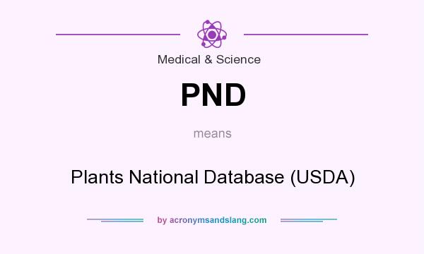 What does PND mean? It stands for Plants National Database (USDA)