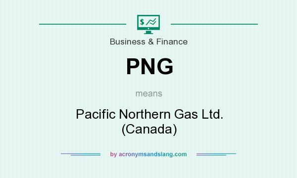 What does PNG mean? It stands for Pacific Northern Gas Ltd. (Canada)