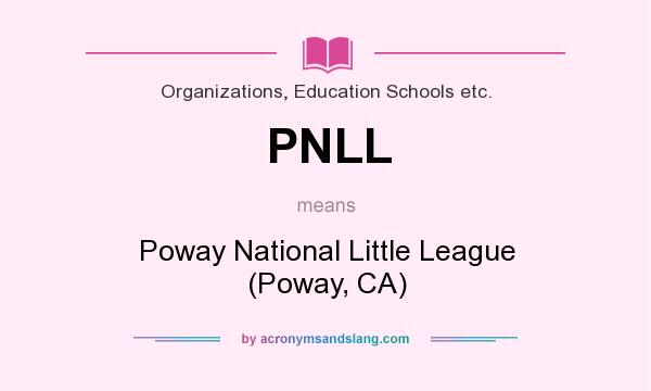 What does PNLL mean? It stands for Poway National Little League (Poway, CA)