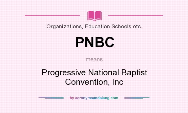 What does PNBC mean? It stands for Progressive National Baptist Convention, Inc
