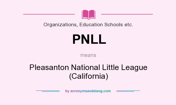 What does PNLL mean? It stands for Pleasanton National Little League (California)
