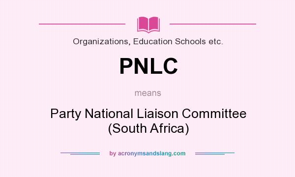 What does PNLC mean? It stands for Party National Liaison Committee (South Africa)
