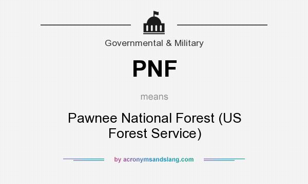 What does PNF mean? It stands for Pawnee National Forest (US Forest Service)