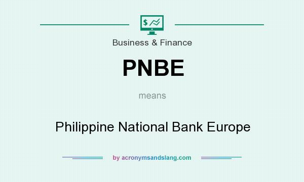 What does PNBE mean? It stands for Philippine National Bank Europe