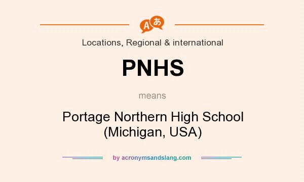 What does PNHS mean? It stands for Portage Northern High School (Michigan, USA)