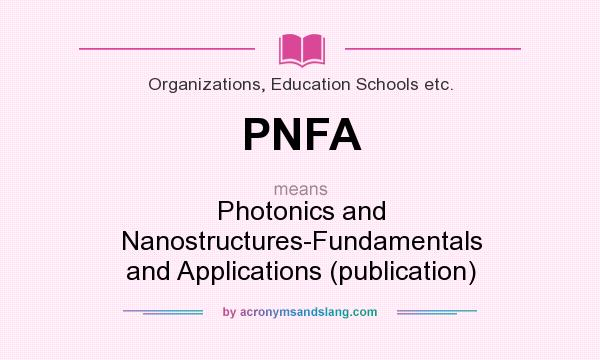 What does PNFA mean? It stands for Photonics and Nanostructures-Fundamentals and Applications (publication)