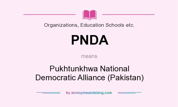 What does PNDA mean? It stands for Pukhtunkhwa National Democratic Alliance (Pakistan)