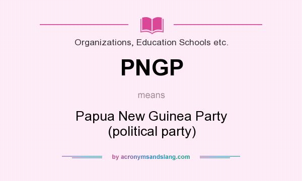 What does PNGP mean? It stands for Papua New Guinea Party (political party)