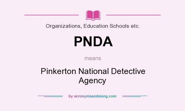 What does PNDA mean? It stands for Pinkerton National Detective Agency
