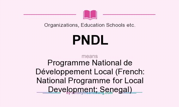 What does PNDL mean? It stands for Programme National de Développement Local (French: National Programme for Local Development; Senegal)