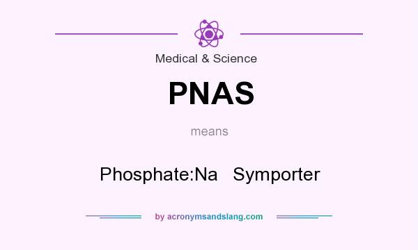 What does PNAS mean? It stands for Phosphate:Na   Symporter