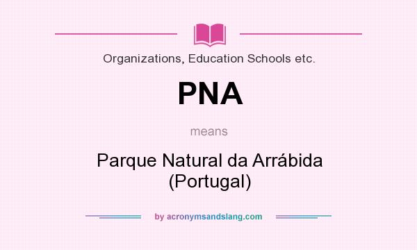 What does PNA mean? It stands for Parque Natural da Arrábida (Portugal)