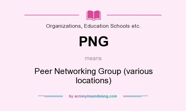 What does PNG mean? It stands for Peer Networking Group (various locations)