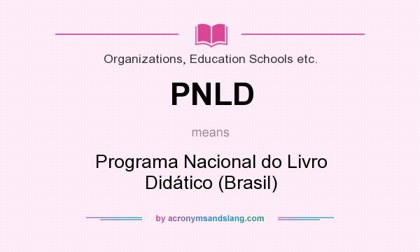 What does PNLD mean? It stands for Programa Nacional do Livro Didático (Brasil)