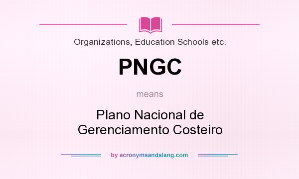 What does PNGC mean? It stands for Plano Nacional de Gerenciamento Costeiro