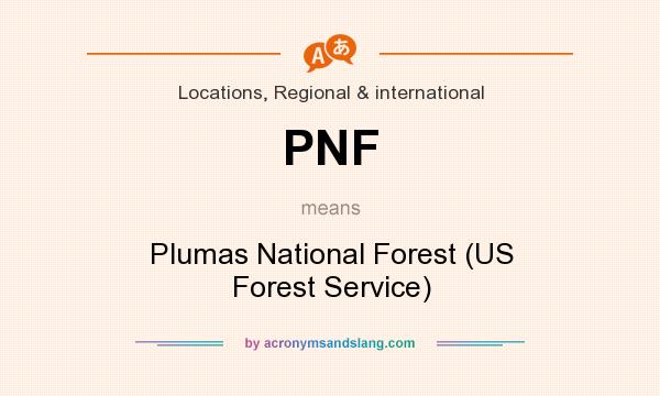 What does PNF mean? It stands for Plumas National Forest (US Forest Service)