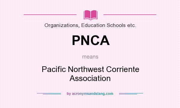 What does PNCA mean? It stands for Pacific Northwest Corriente Association