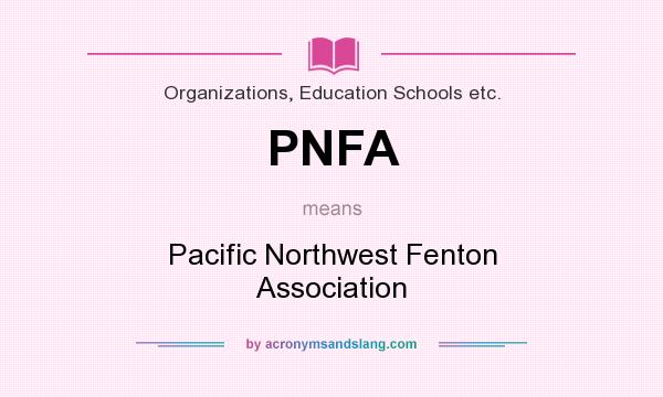 What does PNFA mean? It stands for Pacific Northwest Fenton Association