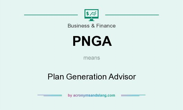What does PNGA mean? It stands for Plan Generation Advisor