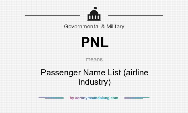 What does PNL mean? It stands for Passenger Name List (airline industry)
