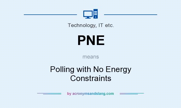 What does PNE mean? It stands for Polling with No Energy Constraints