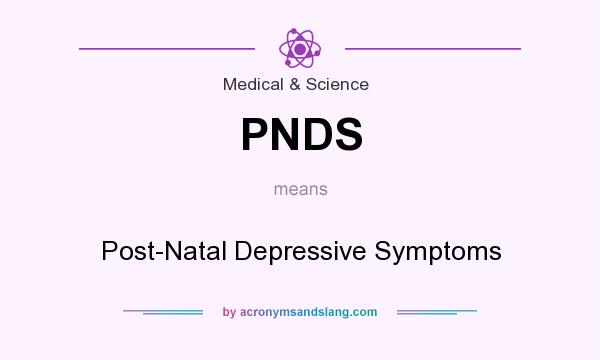 What does PNDS mean? It stands for Post-Natal Depressive Symptoms