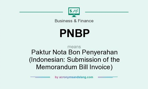 What does PNBP mean? It stands for Paktur Nota Bon Penyerahan (Indonesian: Submission of the Memorandum Bill Invoice)
