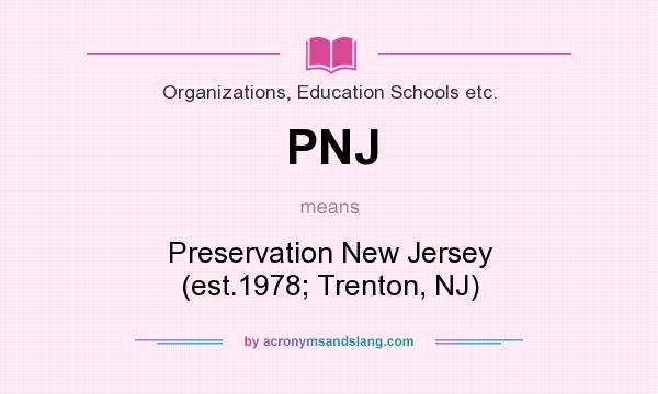 What does PNJ mean? It stands for Preservation New Jersey (est.1978; Trenton, NJ)