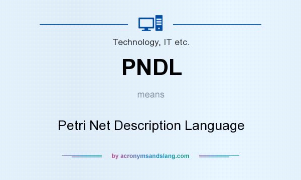 What does PNDL mean? It stands for Petri Net Description Language