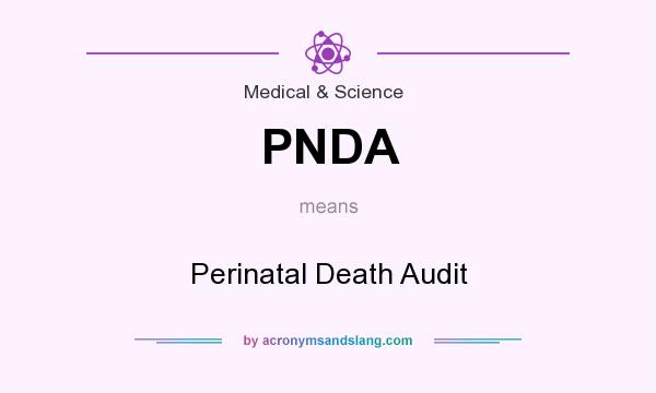 What does PNDA mean? It stands for Perinatal Death Audit