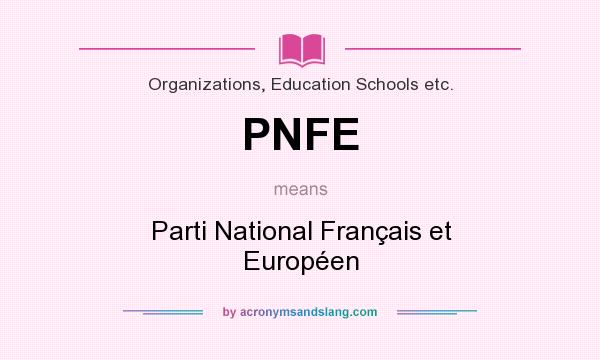 What does PNFE mean? It stands for Parti National Français et Européen