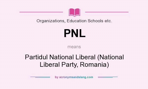 What does PNL mean? It stands for Partidul National Liberal (National Liberal Party, Romania)