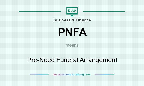 What does PNFA mean? It stands for Pre-Need Funeral Arrangement
