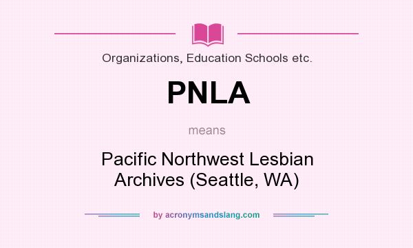 What does PNLA mean? It stands for Pacific Northwest Lesbian Archives (Seattle, WA)